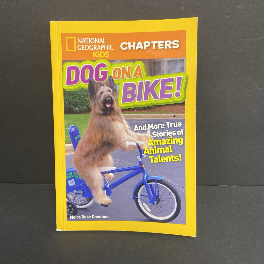 Dog on a Bike! And More True Stories of Amazing Animal Talents (National Geographic Kids) (Moira Rose Donohue) (Mammals) -educational series paperback