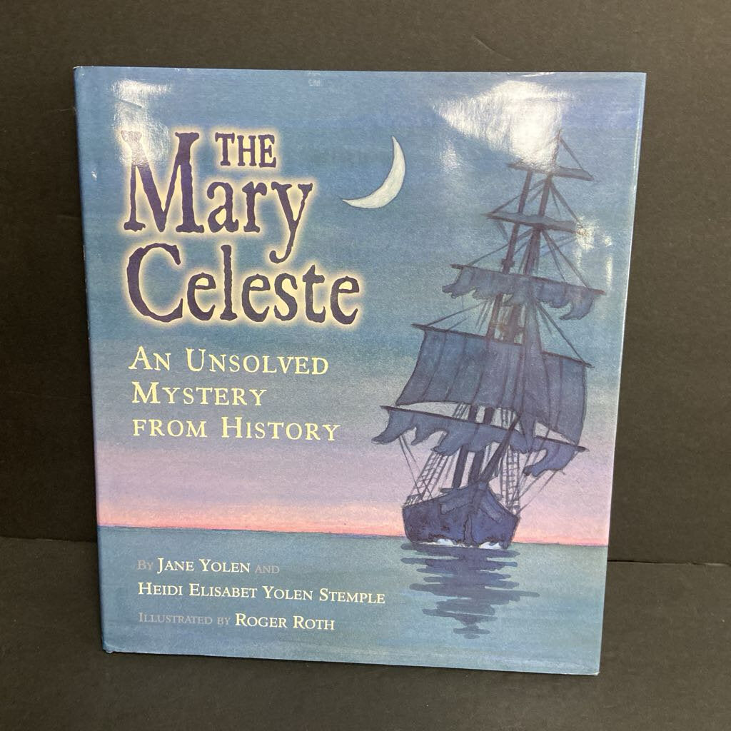 The Mary Celeste: An Unresolved Mystery from HIstory (Jane Yolen & Heidi Elisabet Yolen Stemple) (Notable Event) -educational hardcover