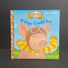 Load image into Gallery viewer, If Pigs Could Fly (Babe: The Sheep Pig) (Jellybean Books) (Kenny LaFreniere) -character hardcover
