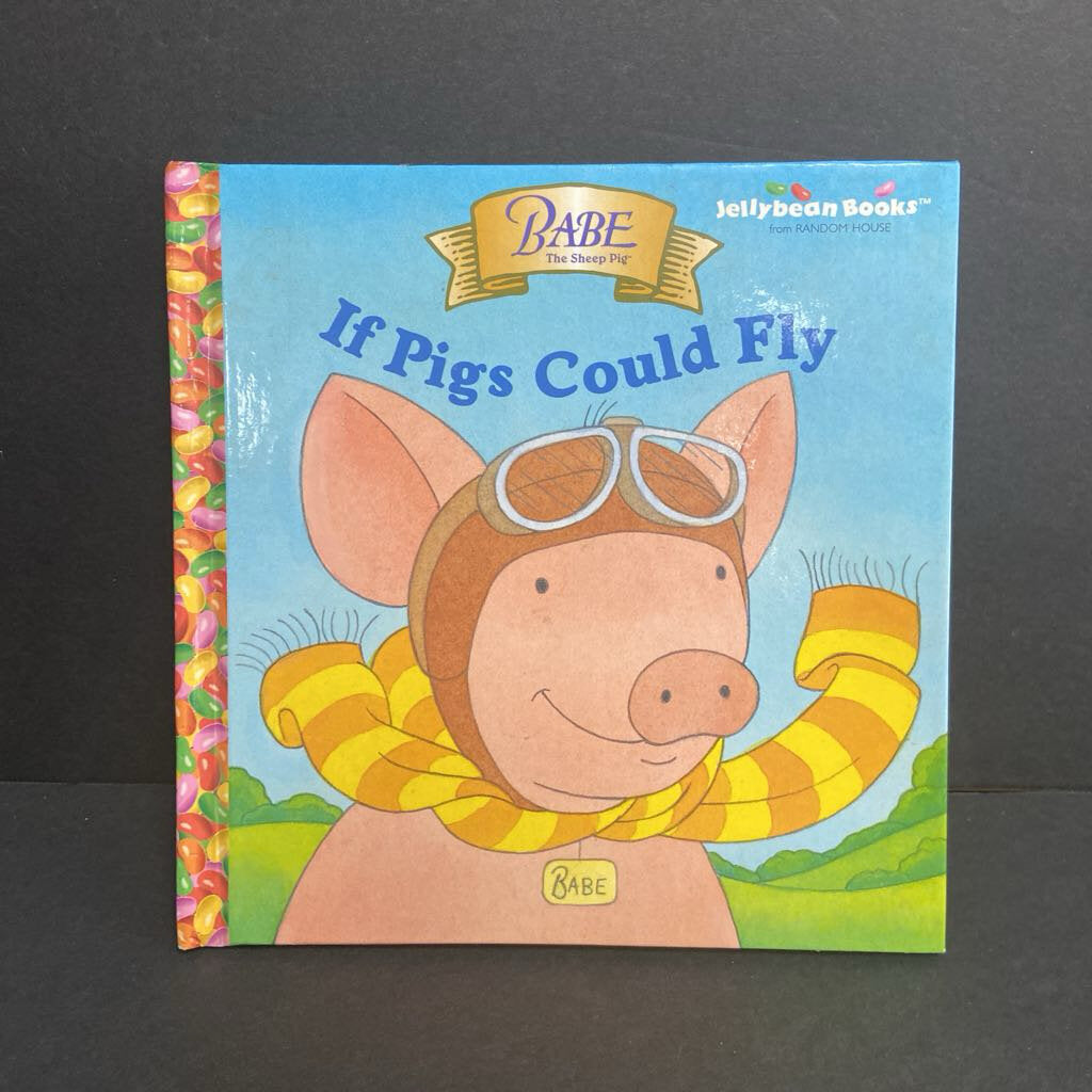 If Pigs Could Fly (Babe: The Sheep Pig) (Jellybean Books) (Kenny LaFreniere) -character hardcover