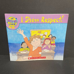 I Show Respect! (The Best Me I Can Be) (David Parker) -reader paperback