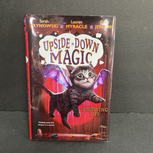 Load image into Gallery viewer, Showing Off (Upside Down Magic) (Sarah Mlynowski, Lauren Myracle, &amp; Emily Jenkins) -series hardcover
