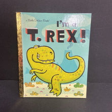Load image into Gallery viewer, I&#39;m a T. Rex! (Golden Book) (Dennis R. Shealy) -hardcover
