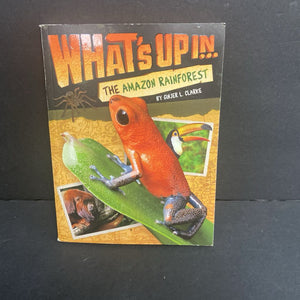 What's Up In... The Amazon Rainforest (Ginjer L. Clarke) (Notable Place) (Environment) -educational paperback