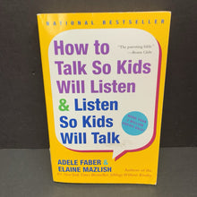 Load image into Gallery viewer, How To Talk So Kids Will Listen &amp; Listen So Kids Will Talk (Adele Faber &amp; Elaine Mazlish) -parenting paperback

