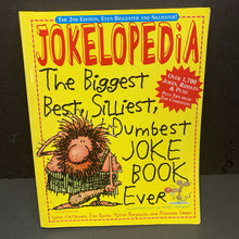 Load image into Gallery viewer, Jokelopedia: The Biggest, Best, Silliest, Dumbest Joke Book Ever (The 2nd Edition, Even Biggester and Silliester!) (Ilana Weitzman, Eva Bank, Alison Benjamin, &amp; Rosanne Green) -humor paperback
