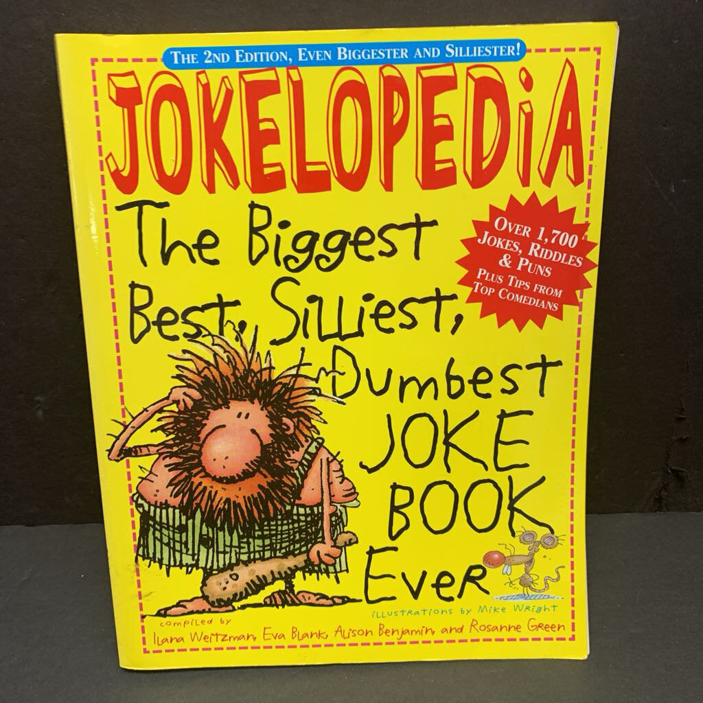 Jokelopedia: The Biggest, Best, Silliest, Dumbest Joke Book Ever (The 2nd Edition, Even Biggester and Silliester!) (Ilana Weitzman, Eva Bank, Alison Benjamin, & Rosanne Green) -humor paperback