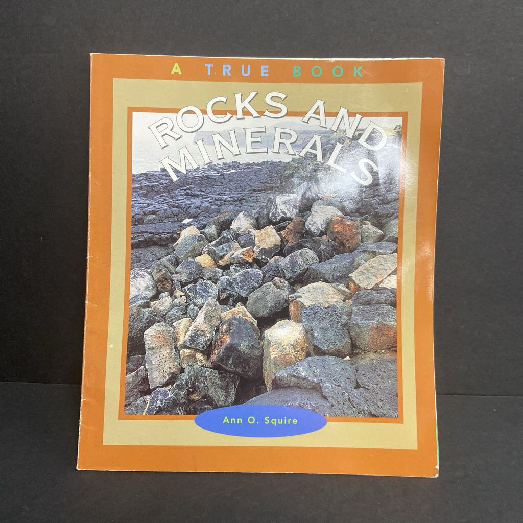 Rocks and Minerals (Ann O. Squire) (True Books: Earth Science) (Environment) -educational reader paperback