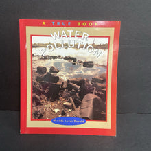 Load image into Gallery viewer, Water Pollution (True Books) (Rhonda Lucas Donald) (Environment) -educational reader paperback
