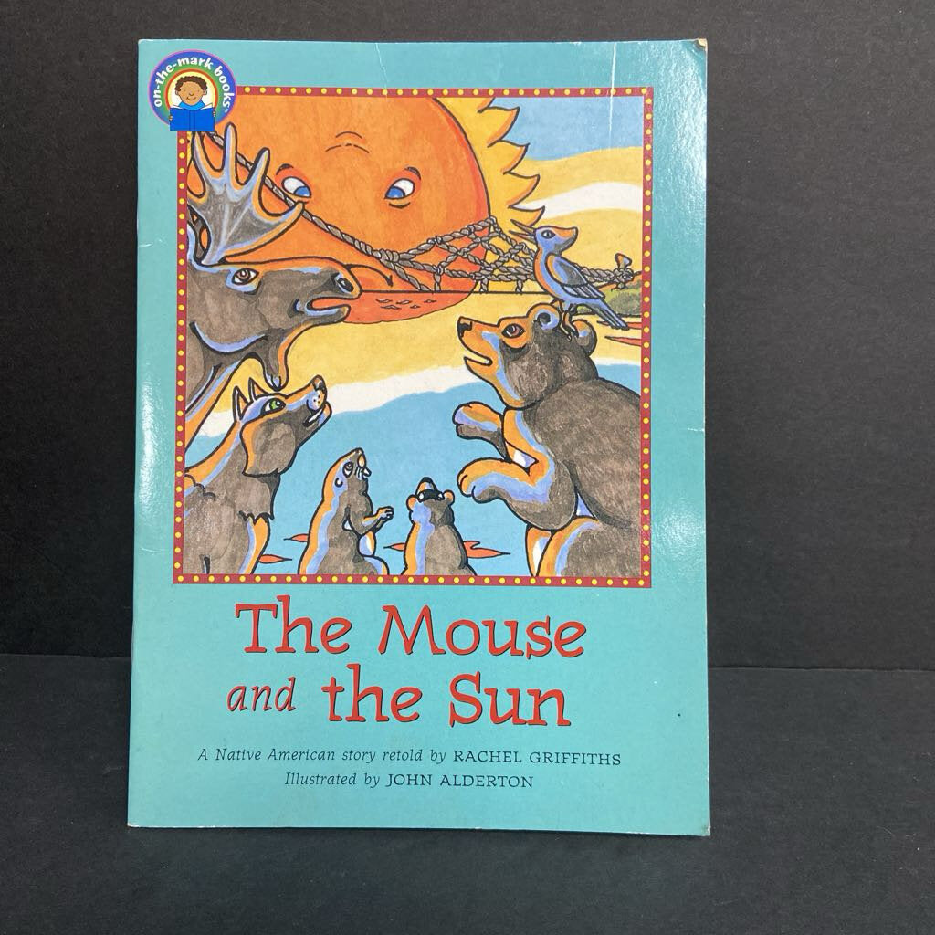 The Mouse and the Sun: A Native American Story (On the Mark Books) (Rachel Griffiths) (McGrawHill Level Q) -reader paperback