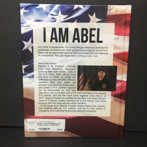 I Am Abel (Deputy J.M. Froelich) (Jobs - Police Dog) (Mammals) -educational hardcover