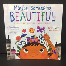 Load image into Gallery viewer, Maybe Something Beautiful: How Art Transformed a Neighborhood (F. Isabel Campoy &amp; Theresa Howell) -paperback
