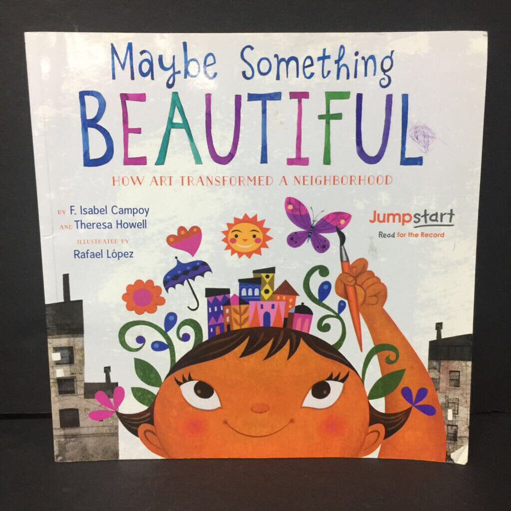 Maybe Something Beautiful: How Art Transformed a Neighborhood (F. Isabel Campoy & Theresa Howell) -paperback