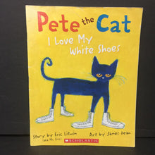Load image into Gallery viewer, Pete the Cat: I Love My White Shoes (Eric Litwin &amp; James Dean) -character paperback
