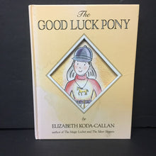 Load image into Gallery viewer, The Good Lucky Pony (Elizabeth Koda-Callan) -hardcover

