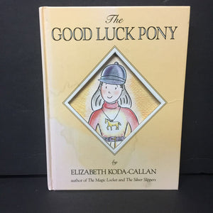 The Good Lucky Pony (Elizabeth Koda-Callan) -hardcover