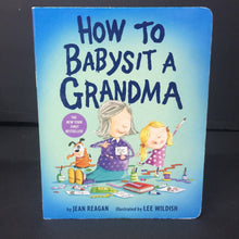 Load image into Gallery viewer, How to Babysit a Grandma (Jean Reagan) (Family) -board
