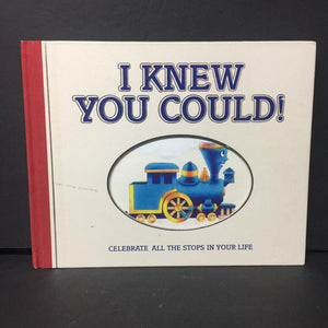 I Knew You Could!: Celebrate All the Stops In Your Life (Little Engine That Could) (Craig Dorfman) -character inspirational hardcover