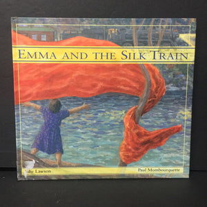 Emma and the Silk Train (Julie Lawson) -hardcover