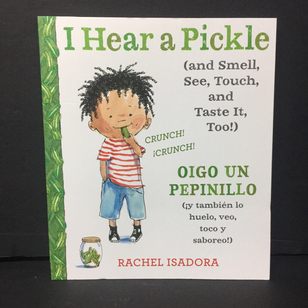I Hear a Pickle (and Smell, See, Touch, and Taste It, Too!) / Oigo Un Pepinillo (y tambien lo huelo, veo, toco y saboreo!) (In Spanish) (Rachel Isadora) -paperback
