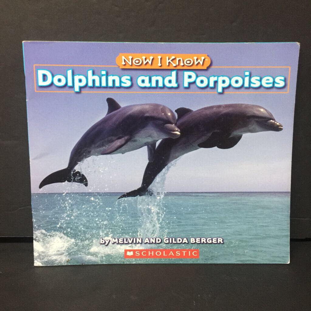 Dolphins and Porpoises (Now I Know) (Melvin and Gilda Berger) (Sea Animals) -educational paperback