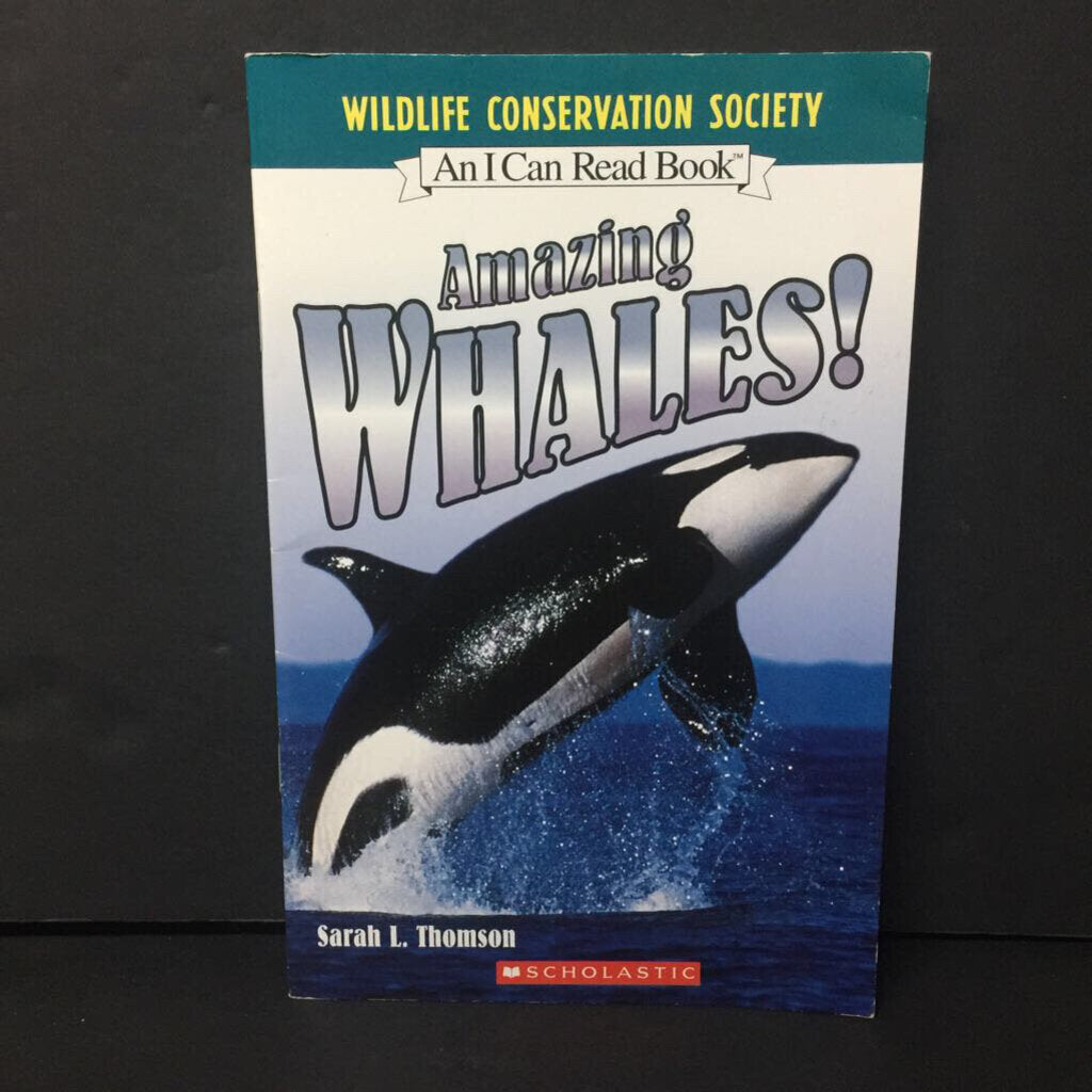 Amazing Whales! (I Can Read Level 2) (Sarah L. Thomson) (Wildlife Conservation Society) (Sea Animals) -educational reader paperback