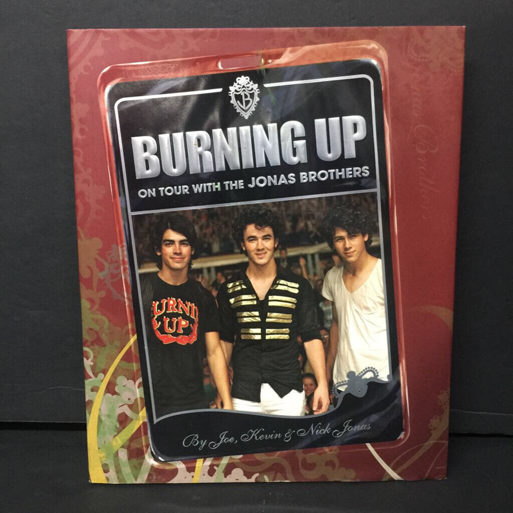 Burning Up: On Tour With the Jonas Brothers (Joe, Kevin, & Nick Jonas; Laura Morton & Rob Hoffman) (Music) -hardcover