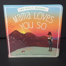 Load image into Gallery viewer, Mama Loves You So (New Books for Newborns) (Terry Pierce) -board
