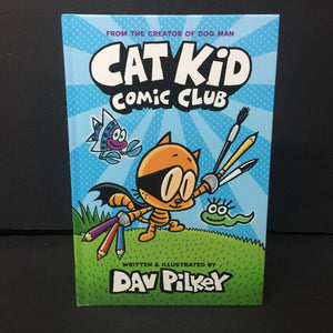 Cat Kid Comic Club (Dav Pilkey) (Graphic Novel) -character comic series hardcover