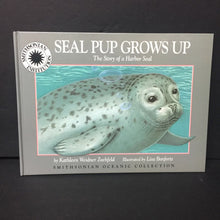 Load image into Gallery viewer, Seal Pup Grows Up: The Story of a Harbor Seal (Smithsonian Institution) (Kathleen Weidner Zoehfeld) (Sea Animals) -educational hardcover
