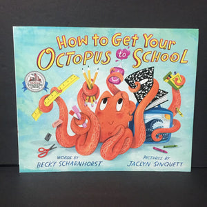 How To Get Your Octopus to School (Becky Scharnhorst) (Elementary School) -paperback