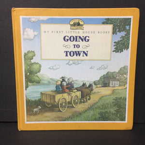 Going to Town (My First Little House Book) (Laura Ingalls Wilder) -hardcover