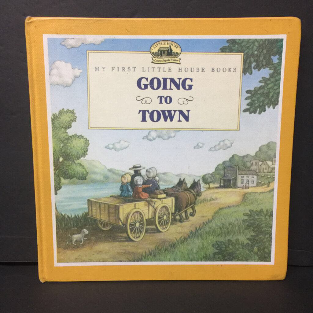 Going to Town (My First Little House Book) (Laura Ingalls Wilder) -hardcover