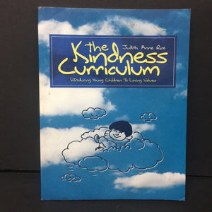 The Kindness Curriculum: Introducing Young Children to Loving Values (Judith Anne Rice) -parenting paperback
