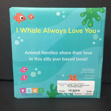 Load image into Gallery viewer, I Whale Always Love You (Family) -board
