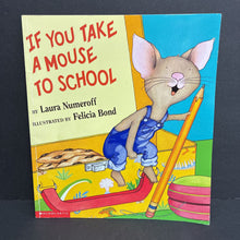 Load image into Gallery viewer, If You Take a Mouse to School (Laura Numeroff) -character paperback
