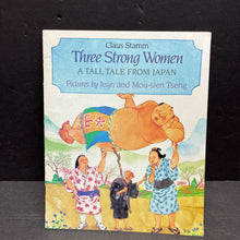 Load image into Gallery viewer, Three Strong Women: A Tall Tale From Japan (Claus Stamm) (Fairy Tale) -paperback
