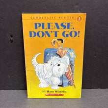 Load image into Gallery viewer, Please, Don't Go! (Noodles) (Scholastic Reader Level 1) (Hans Wilhelm) -character reader paperback
