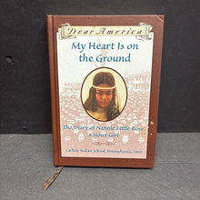 Load image into Gallery viewer, My Heart is on the Ground: The Diary of Nannie Little Rose, a Sioux Girl, Carlisle Indian School, Pennsylvania, 1880 (Dear America) (Historical Fiction/Notable Event) (Ann Rinaldi) -series educational hardcover
