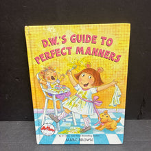 Load image into Gallery viewer, D.W.'s Guide to Perfect Manners (Marc Brown) -character hardcover
