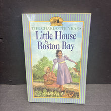 Load image into Gallery viewer, Little House by Boston Bay (Little House on the Prairie: The Charlotte Years) (Melissa Wiley) -series paperback
