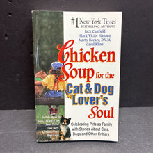 Load image into Gallery viewer, Chicken Soup for the Cat &amp; Dog Lover's Soul: Celebrating Pets as Family with Stories about Cats, Dogs and Other Critters (Jack Candield, Mark Victor Hansen, Marty Becker, &amp; Carol Kline) -inspirational paperback
