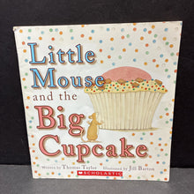Load image into Gallery viewer, Little Mouse and the Big Cupcake (Thomas Taylor) -paperback

