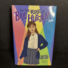 Load image into Gallery viewer, In the Role of Brie Hutchens... (Nicole Melleby) -chapter hardcover
