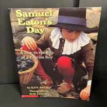 Load image into Gallery viewer, Samuel Eaton's Day: A Day in the Life of a Pilgrim Boy (Kate Waters) (Notable Person - The Pilgrims) -educational paperback
