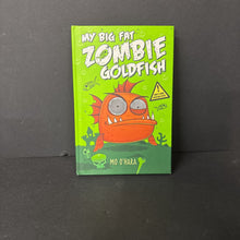 Load image into Gallery viewer, My Big Fat Zombie Goldfish (Mo O'Hara) (Feiwel and Friends Cover) -series hardcover
