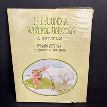 Load image into Gallery viewer, If I Found A Wistful Unicorn: A Gift of Love (Ann Ashford) -hardcover
