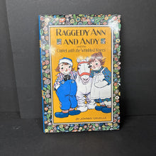 Load image into Gallery viewer, Raggedy Ann and Andy and the Camel with the Wrinkled Knees (Johnny Gruelle) (Raggedy Ann) -character chapter hardcover
