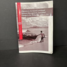 Load image into Gallery viewer, Migrants to the Coasts: Livelihood, Resource Management, and Global Change in the Philippines (James E. Eder) (Wadsworth Cenage Learning: Case Studies on Contemporary Social Issues) (Notable Place) (Ages 16+) -educational paperback
