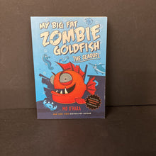Load image into Gallery viewer, My Big Fat Zombie Goldfish the Seaquel (Mo O'Hara) (Scholastic Cover) -series paperback
